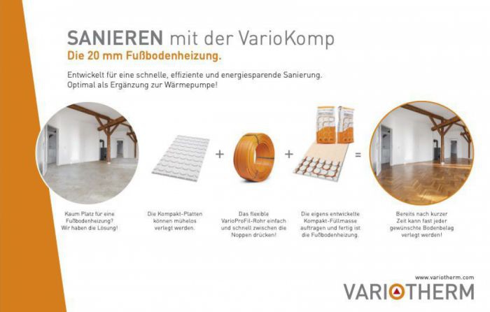 Sanieren mit der VarioKomp
Die 20 mm Fußbodenheizung. Entwickelt für eine schnelle, effiziente und energiesparende Sanierung. Optimal als Ergänzung zur Wärmepumpe! 

