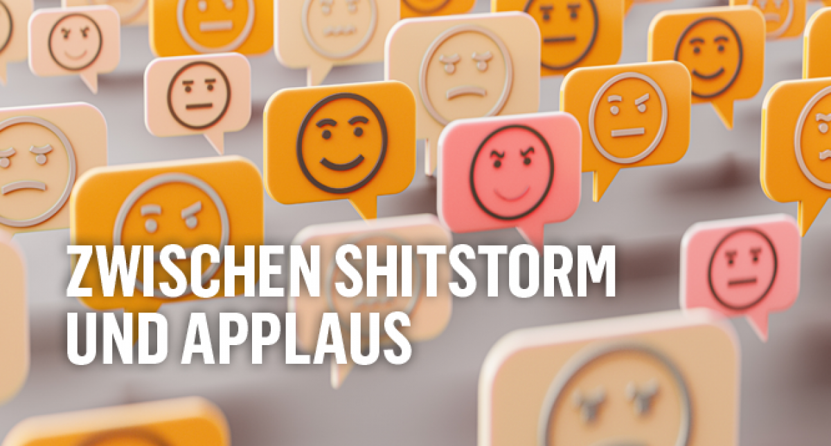 Das Bild zeigt eine Armee von Sprechblasen in verschiedenen Farben und mit unterschiedlichen Emojis. Text: ZWISCHEN SHITSTORM UND APPLAUS