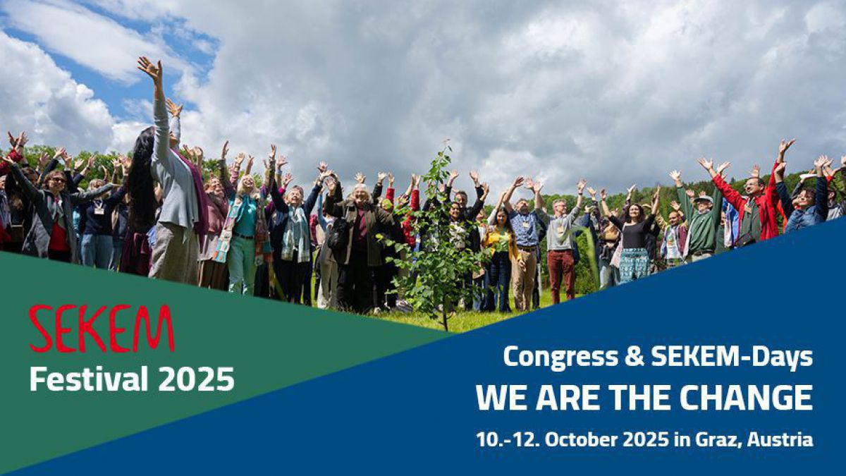 SEKEM Festival 2025
Congress & SEKEM-Days
WE ARE THE CHANGE
10.-12. October 2025 in Graz, Austria