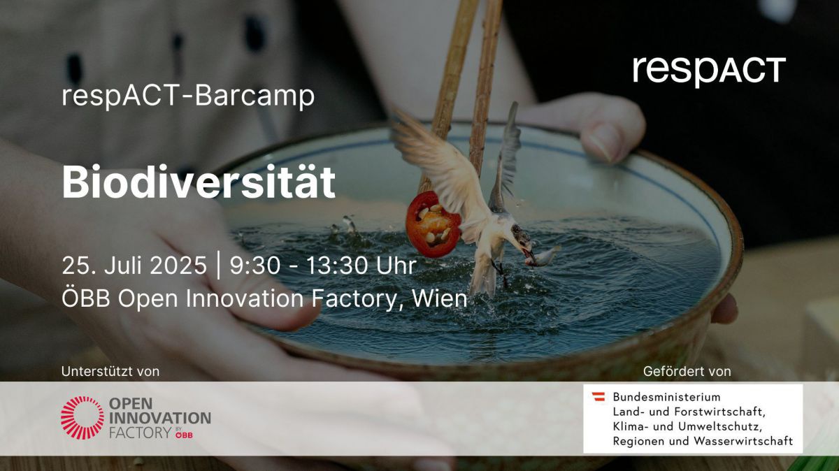 respACT-Barcamp
Biodiversität
25. Juli 2025 | 9:30 - 13:30 Uhr
ÖBB Open Innovation Factory, Wien