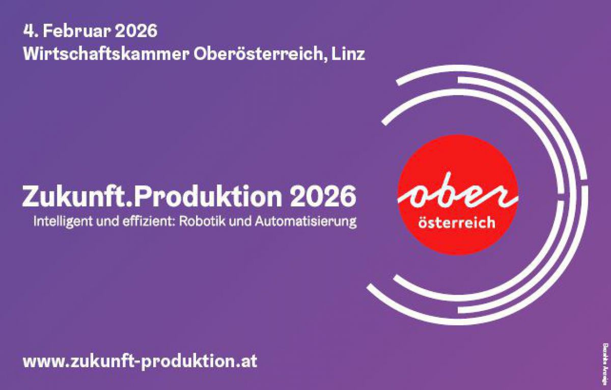 4. Februar 2026
Wirtschaftskammer Oberösterreich, Linz
Zukunft.Produktion 2026
Intelligent und effizient: Robotik und Automatisierung
www.zukunft-produktion.at