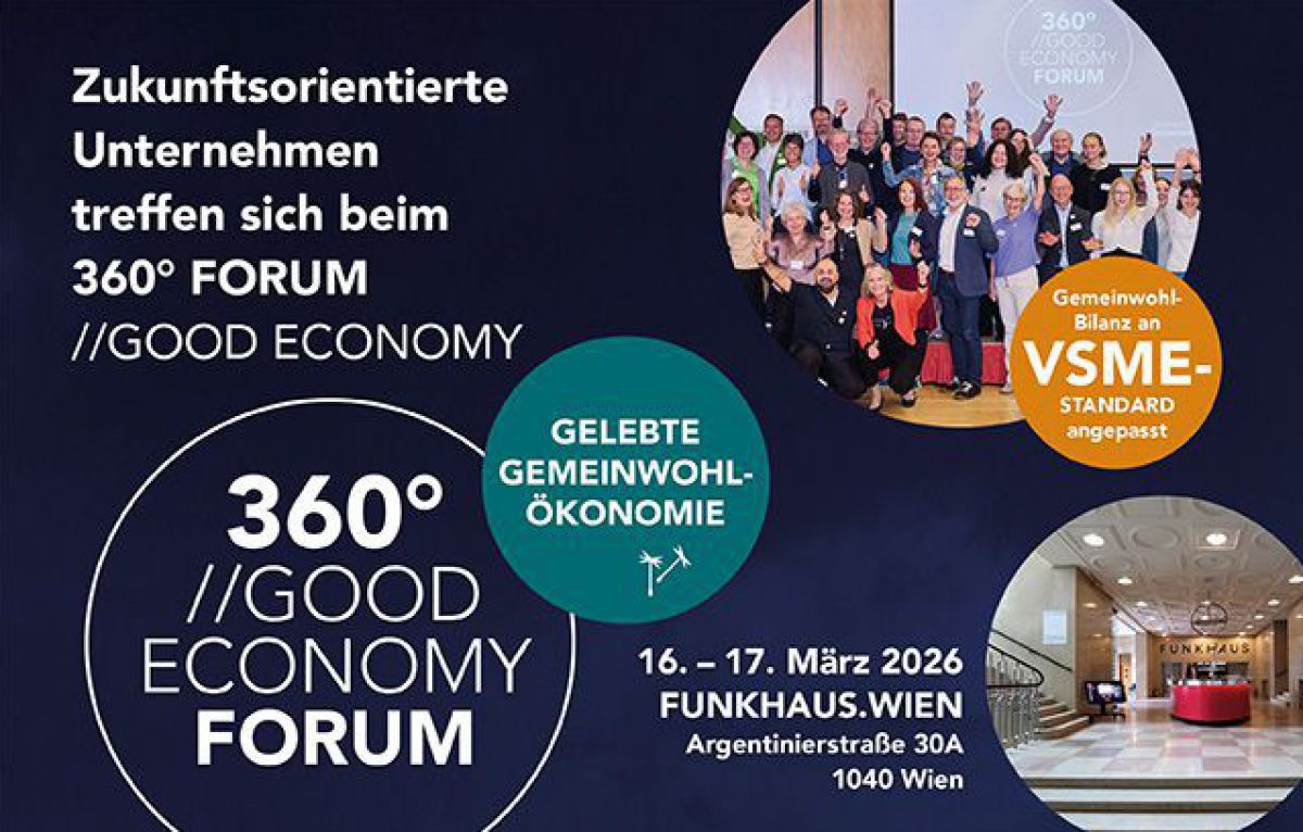 Zukunftsorientierte Unternehmen treffen sich beim 360 Grad Forum //Good Economy - Gelebte Gemeinwohlökonomie
16. bis 17. März, Funkhaus Wien, Argentinierstraße 30A, 1010 Wien