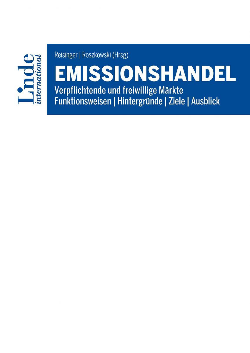 Buchcover: Reisinger | Roszkowski (Hrsg.)
EMISSIONSHANDEL
Verpflichtende und freiwillige Märkte
Funktionsweisen | Hintergründe | Ziele | Ausblick
Linde international