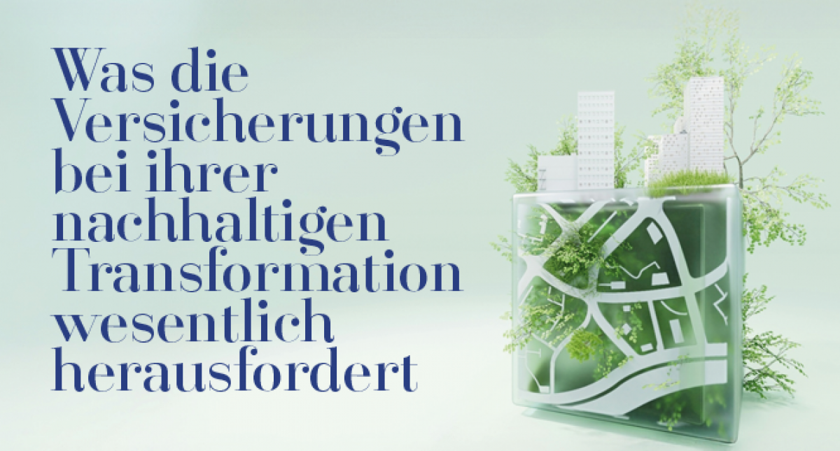 Titel: Was die Versicherungen bei ihrer nachhaltigen Transformation wesentlich herausfordert. Hintergrundbild: Würfelförmiges Gebilde, Kartenartige Straßennetze in Weiß an den Seiten, mit Hochhäusern oben drauf, mit viel Grün bewachsen auf hellgrün verlau