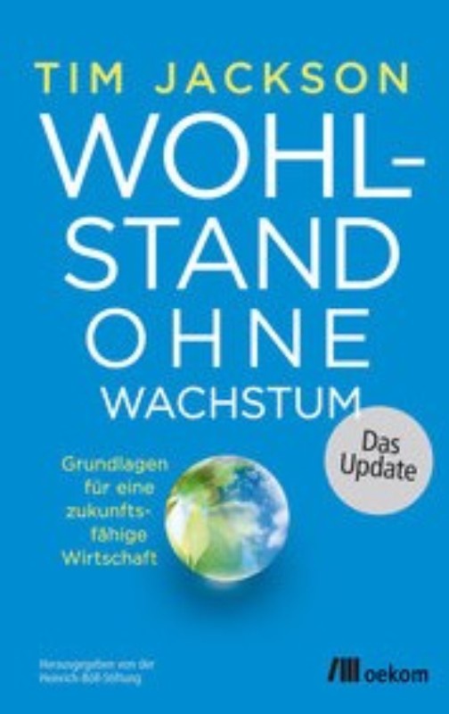 Das Cover zeigt eine blaue Weltkugel mit dem Titel des Buches "Wohlstand ohne Wachstum"